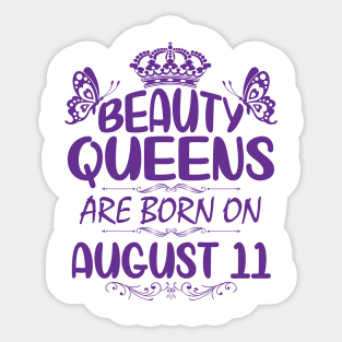 Beauty Queens Are Born On August 11 Happy Birthday To Me You Nana Mommy Aunt Sister Cousin Daughter Sticker